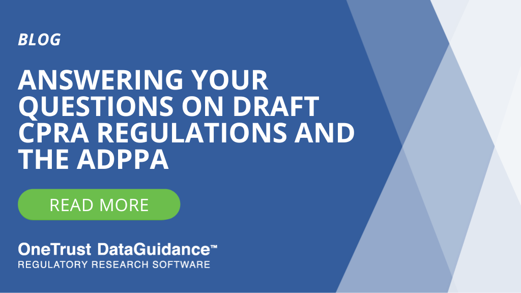 CPRA Draft Regulations & ADPPA: Your questions answered | DataGuidance